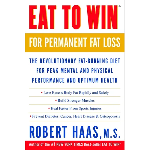 Eat to Win for Permanent Fat Loss: The Revolutionary Fat-Burning Diet for Peak Mental and Physical Performance and Optimum Health - Paperback