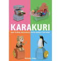 Karakuri: How to Make Mechanical Paper Models That Move - Paperback