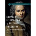 Rousseau's Rejuvenation of Political Philosophy: A New Introduction - Paperback