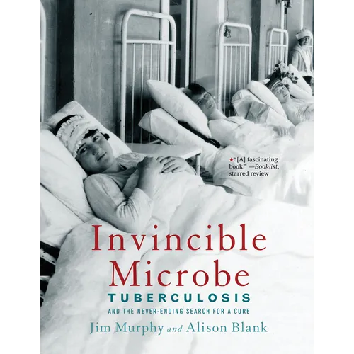 Invincible Microbe: Tuberculosis and the Never-Ending Search for a Cure - Paperback