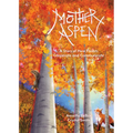 Mother Aspen: A Story of How Forests Cooperate and Communicate - Hardcover