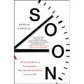 Soon: An Overdue History of Procrastination, from Leonardo and Darwin to You and Me - Paperback