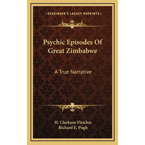 Psychic Episodes Of Great Zimbabwe: A True Narrative - Hardcover