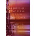 Anishinaabe Songs for a New Millennium - Paperback