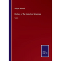 History of the Inductive Sciences: Vol. II - Paperback