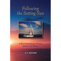 Following the Setting Sun: A Multiyear Sailing Voyage Around the World - Paperback
