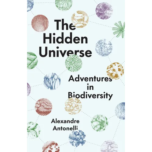 The Hidden Universe: Adventures in Biodiversity - Hardcover