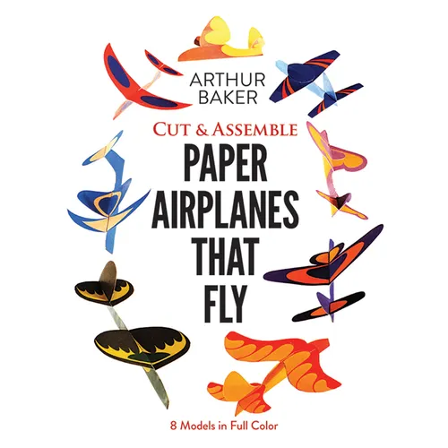 Cut & Assemble Paper Airplanes That Fly: 8 Models in Full Color - Paperback