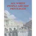 All White People Are Not Privileged - Paperback