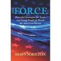 The F.O.R.C.E.: Powerful Strategies for Teens and Young People to Reach the American Dream - Paperback