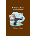 A Master Hand: The Story of a Crime - Paperback
