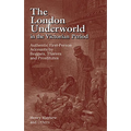The London Underworld in the Victorian Period: Authentic First-Person Accounts by Beggars, Thieves and Prostitutes - Paperback
