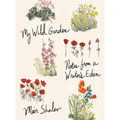 My Wild Garden: Notes from a Writer's Eden - Hardcover