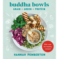 Buddha Bowls: Grain + Green + Protein - Hardcover