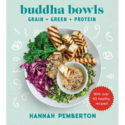 Buddha Bowls: Grain + Green + Protein - Hardcover