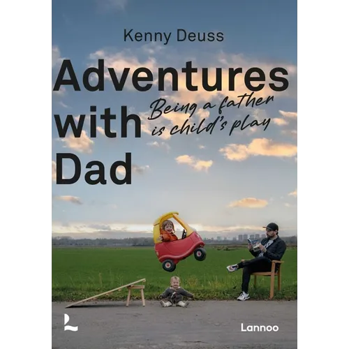 Adventures with Dad: Being a Father Is Child's Play - Paperback