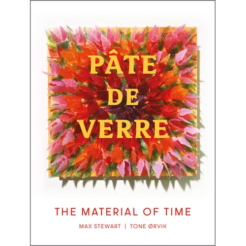 Pâte de Verre: The Material of Time - Hardcover