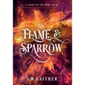 Flame and Sparrow - Hardcover