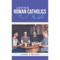 Loving Roman Catholics Well - Hardcover
