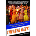 Theater Geek: The Real Life Drama of a Summer at Stagedoor Manor - Paperback