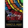 Restoring the Shattered: Illustrating Christ's Love Through the Church in One Accord - Paperback