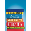 7 Easy Steps to Take Charge of Your Child's Education: A Parent's Guide - Paperback