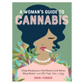 A Woman's Guide to Cannabis: Using Marijuana to Feel Better, Look Better, Sleep Better-And Get High Like a Lady - Paperback