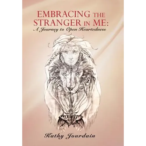 Embracing the Stranger in Me: A Journey to Open Heartedness - Hardcover
