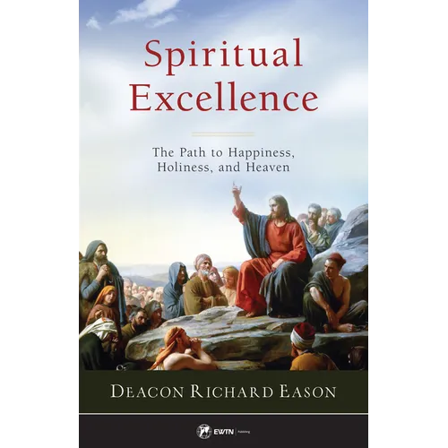 Spiritual Excellence: The Path to Happiness, Holiness, and Heaven - Paperback