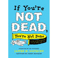 If You're Not Dead, You're Not Done: Live with Purpose at Any Age - Paperback
