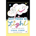 Let There Be Light: The Real Story of Her Creation - Hardcover