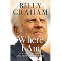 Where I Am: Heaven, Eternity, and Our Life Beyond - Hardcover