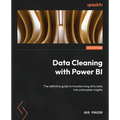 Data Cleaning with Power BI: The definitive guide to transforming dirty data into actionable insights - Paperback