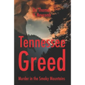 Tennessee Greed: Murder in the Smoky Mountains - Paperback