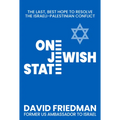 One Jewish State: The Last, Best Hope to Resolve the Israeli-Palestinian Conflict with a Foreword by Mike Pompeo - Hardcover