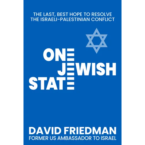 One Jewish State: The Last, Best Hope to Resolve the Israeli-Palestinian Conflict with a Foreword by Mike Pompeo - Hardcover