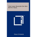 The Lone Ranger On Red Butte Trail - Hardcover
