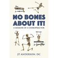 No Bones about It: A Memoir of a Chiropractor - Paperback