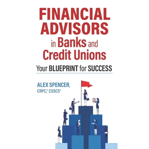 Financial Advisors in Banks and Credit Unions: Your Blueprint for Success - Paperback