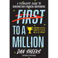 First to a Million: A Teenager's Guide to Achieving Early Financial Independence - Paperback