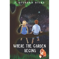 Where the Garden Begins - Paperback