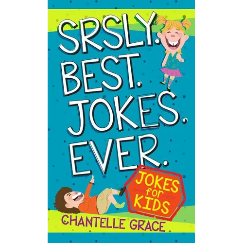 Srsly Best Jokes Ever: Jokes for Kids - Paperback