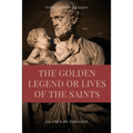The Golden Legend or Lives of the Saints: Unabridged Premium Edition in Seven Volumes - Paperback