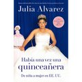 Habia una vez una quinceanera: De niña a mujer en EE.UU. = Once Upon a Quinceanera - Paperback