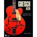 Gretsch 6120: The History of a Legendary Guitar - Hardcover