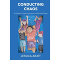 Conducting Chaos: A Guide to Teaching Improv to Kids and Teens - Paperback