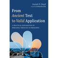 From Ancient Text to Valid Application: A Practical Exploration of Pericopal Theology in Preaching - Hardcover