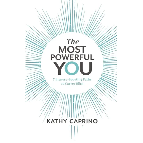 The Most Powerful You: 7 Bravery-Boosting Paths to Career Bliss - Paperback