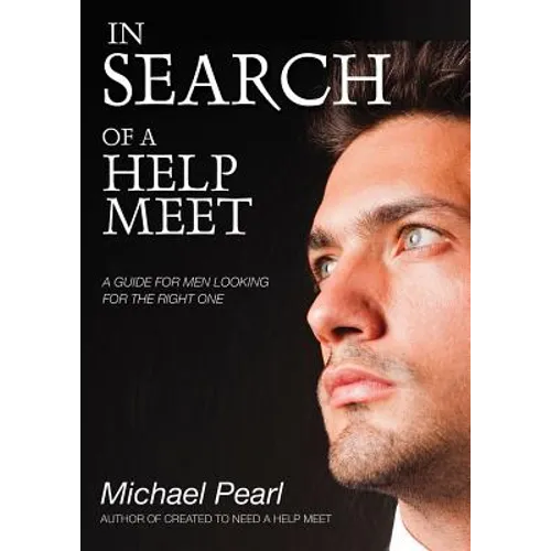 In Search of a Help Meet: A Guide for Men Looking for the Right One - Paperback