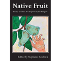 Native Fruit: Poetry and Fine Art Inspired by the Pawpaw - Paperback